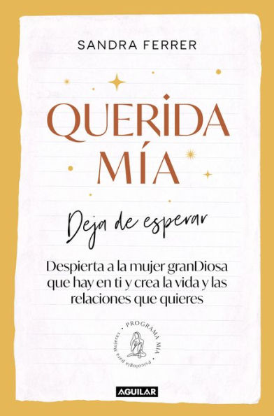 Querida mía: Deja de esperar, despierta la mujer granDiosa que hay en ti y crea vida las relaciones quieres / My Dearest: Stop Waiting, Awaken the