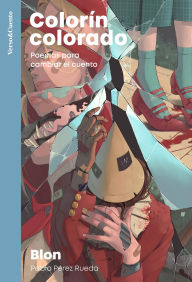 Title: Colorín colorado: Poemas para cambiar el cuento, Author: Pablo Pérez Rueda