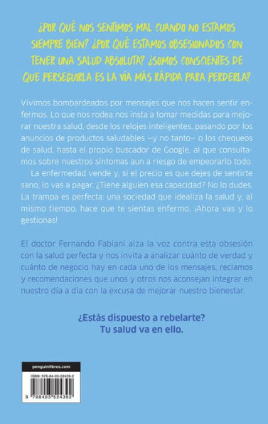 La salud enferma. Cómo sobrevivir a una sociedad que no te permite sentirte sano / Sickness While Health