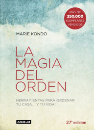 Title: La magia del orden (La magia del orden 1): Herramientas para ordenar tu casa... y tu vida, Author: Marie Kondo