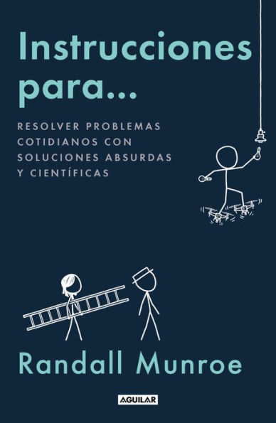 Instrucciones para...: Resolver problemas cotidianos con soluciones absurdas y científicas