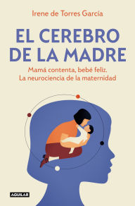 Title: El cerebro de la madre / The Mother's Brain, Author: Irene De Torres GarcÃa