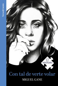 Title: Con tal de verte volar (Ed. 10 aniversario) / Con Tal De Verte Volar (Ed. 10 Aniversario), Author: Miguel Gane