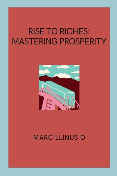 Rise to Riches: Mastering Prosperity