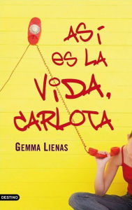 Title: Así es la vida, Carlota, Author: Gemma Lienas