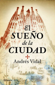 Title: El sueño de la ciudad, Author: Andrés Vidal