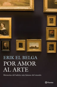 Title: Por amor al arte: Memorias del ladrón más famoso del mundo, Author: Erik 