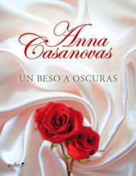 Title: Un beso a oscuras, Author: Anna Casanovas