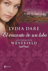 Title: Los hermanos Westfield. El encanto de un lobo, Author: Lydia Dare