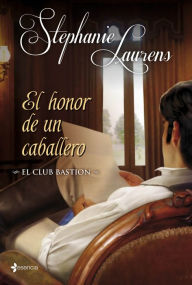Title: El honor de un caballero: El club Bastion (A Gentleman's Honor), Author: Stephanie Laurens