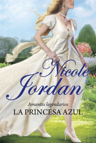 Title: Amantes legendarios. La princesa azul, Author: Nicole Jordan