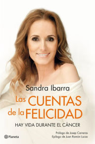 Title: Las cuentas de la felicidad: Hay vida durante el cáncer, Author: Sandra Ibarra