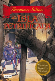 Title: La isla petrificada: Crónicas del Reino de la Fantasía 5, Author: Geronimo Stilton