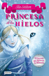 Title: Princesa de los Hielos: Princesas del Reino de la Fantasía 1, Author: Tea Stilton