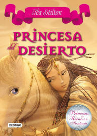 Title: Princesa del Desierto: Princesas del Reino de la Fantasía 3, Author: Tea Stilton