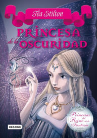 Title: Princesa de la oscuridad: Princesas del Reino de la Fantasía 5, Author: Tea Stilton
