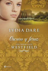 Title: Los hermanos Westfield. Oscuro y feroz, Author: Lydia Dare