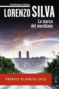 Title: La marca del meridiano, Author: Lorenzo Silva