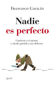 Title: Nadie es perfecto: Conócete a ti mismo y sácale partido a tus defectos, Author: Francisco Gavilán