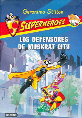 Superheroes 1 Los Defensores De Muskrat City By Geronimo