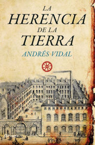 Title: La herencia de la tierra, Author: Andrés Vidal