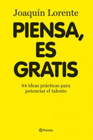 Title: Piensa, es gratis, Author: Joaquín Lorente