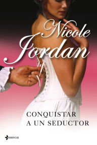 Title: Conquistar a un seductor, Author: Nicole Jordan