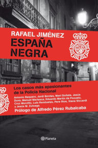 Title: España Negra: Los casos más apasionantes de la Policía Nacional, Author: Rafael Jiménez