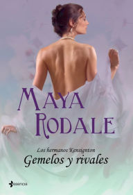 Title: Los hermanos Kensington. Gemelos y rivales, Author: Maya Rodale
