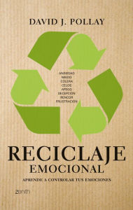 Title: Reciclaje emocional: Aprende a controlar tus emociones, Author: David J. Pollay