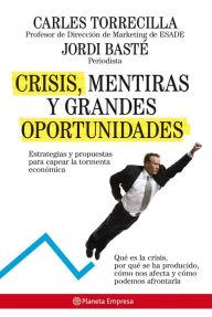 Title: Crisis, mentiras y grandes oportunidades, Author: Carlos Torrecilla Gumbau