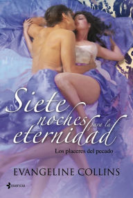 Title: Los placeres del pecado. Siete noches para la eternidad, Author: Evangeline Collins