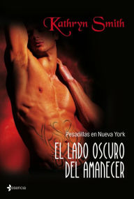 Title: Pesadillas en NY. El lado oscuro del amanecer, Author: Kathryn Smith