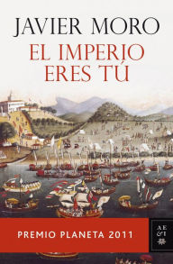 Title: El imperio eres tú, Author: Javier Moro