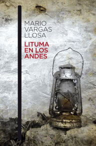 Title: Lituma en los Andes (Death in the Andes), Author: Mario Vargas Llosa