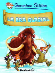 Title: La era glacial: Cómic Geronimo Stilton 4, Author: Geronimo Stilton