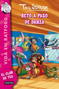 Title: Reto a paso de danza: Vida en Ratford 4, Author: Tea Stilton