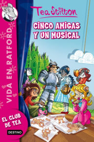 Title: Cinco amigas y un musical: Vida en Ratford 6, Author: Tea Stilton