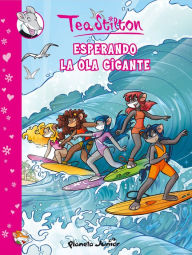 Title: Esperando la ola gigante: Cómic Tea 4, Author: Tea Stilton