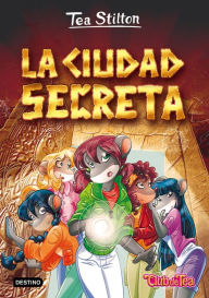 Title: La ciudad secreta: Tea Stilton 3, Author: Tea Stilton