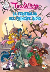 Title: La esmeralda del príncipe indio: Tea Stilton 12, Author: Tea Stilton