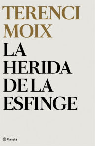 Title: La herida de la Esfinge (Capriccio romántico), Author: Terenci Moix