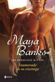 Title: Los hermanos McCabe. Enamorado de su enemiga (In Bed with a Highlander), Author: Maya Banks