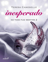 Title: No todo fue mentira. Inesperado, Author: Teresa Cameselle