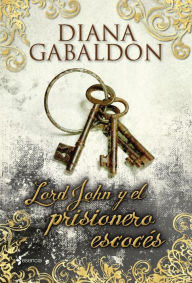 Title: Lord John y el prisionero escocés, Author: Diana Gabaldon