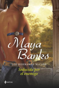 Title: Los hermanos McCabe. Seducida por el enemigo (Seduction of a Highland Lass), Author: Maya Banks