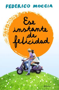 Title: Ese instante de felicidad, Author: Federico Moccia