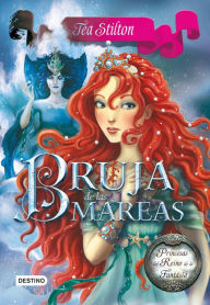 Title: Bruja de las mareas: Princesas del Reino de la Fantasía 7, Author: Tea Stilton