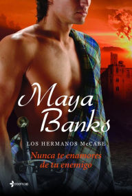 Title: Los hermanos McCabe. Nunca te enamores de tu enemigo (Never Love a Highlander), Author: Maya Banks