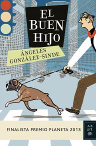 Title: El buen hijo: Finalista premio planeta 2013, Author: Ángeles González-Sinde